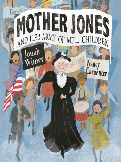 Title details for Mother Jones and Her Army of Mill Children by Jonah Winter - Wait list